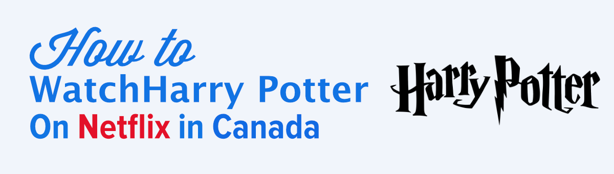 How to watch harry potter on Netflix in Canada