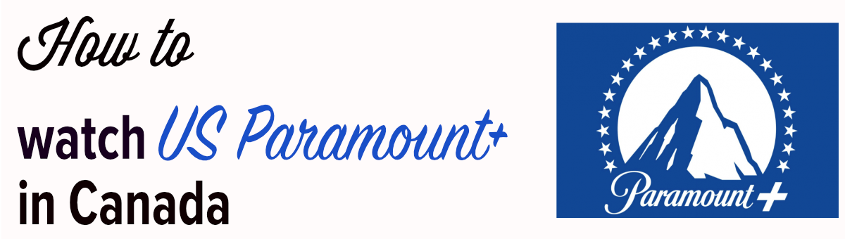How to watch US Paramount Plus in Canada
