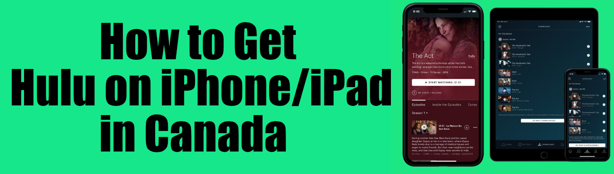How to Get Hulu on iPhone:iPad in Canada