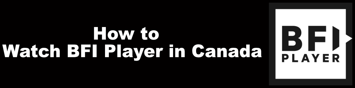 How to Watch BFI Player in Canada