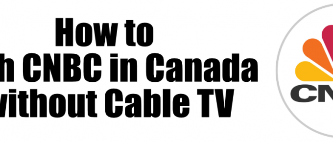 How to Watch CNBC in Canada