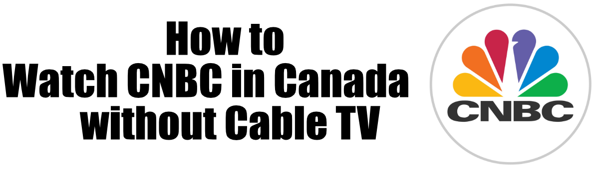 How to Watch CNBC in Canada