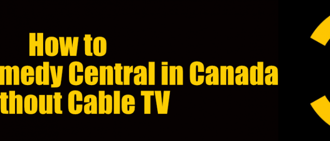 How to Watch Comedy Central in Canda