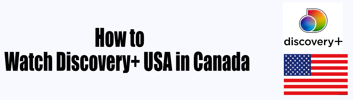 How to Watch DIscovery Plus USA in Canada