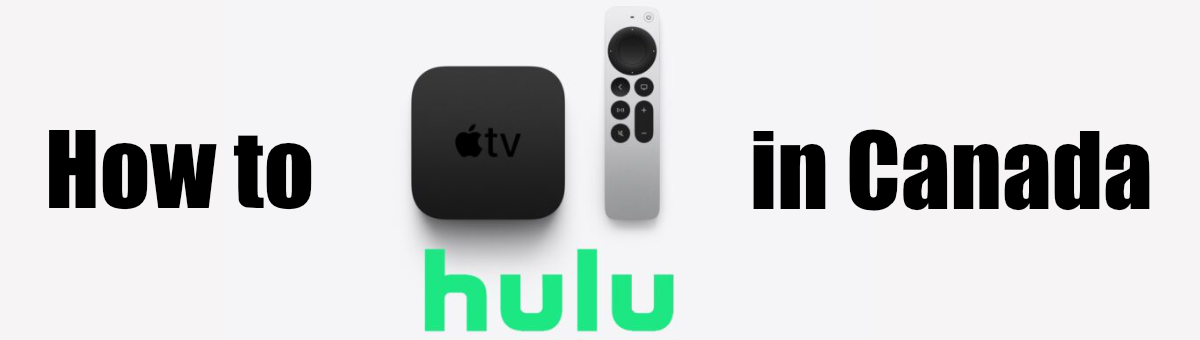 How to Get Hulu on Apple TV in Canada