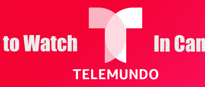 How to Watch Telemundo in Canada