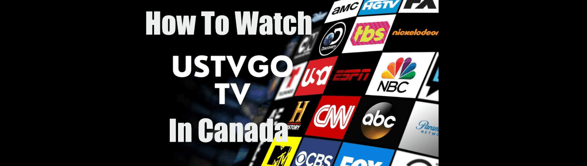 How to Watch USTVGO in Canada