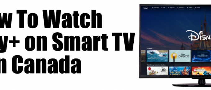 How to Watch Disney Plus on Smart TV in Canada