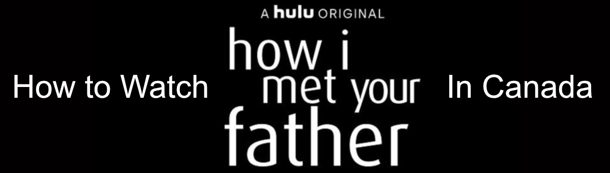 How to Watch How I Met Your Father in Canada