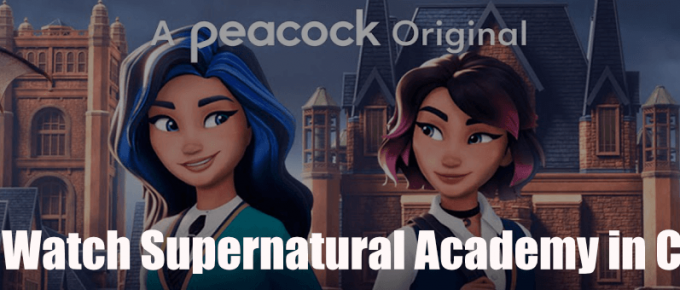 How to Watch Supernatural Academy in Canada