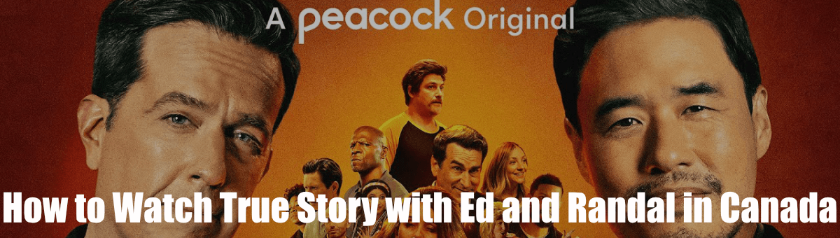 How to Watch True Story with Ed and Randal in Canada