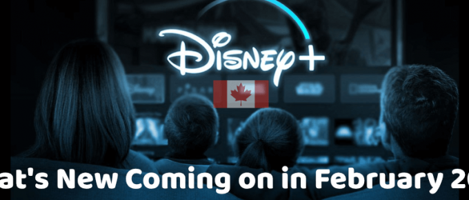 What's New Coming on Disney Plus Canada in February 2022