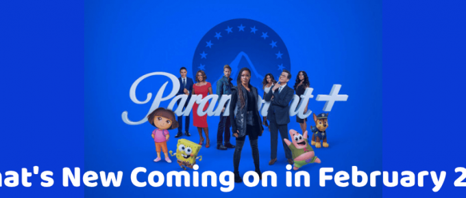 What's New Coming on Paramount Plus in February 2022