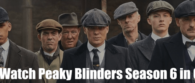 How to Watch Peaky Blinders Season 6 in Canada