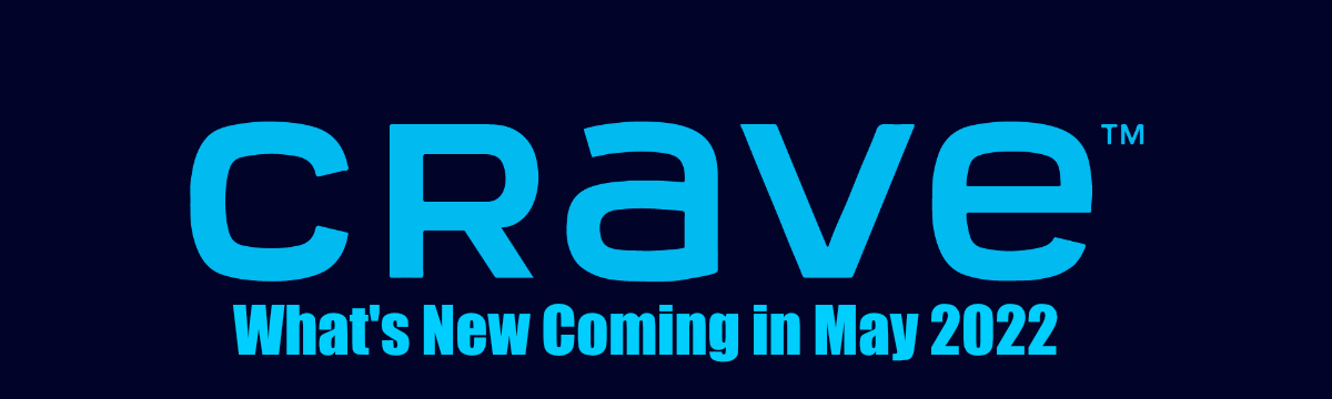 What's New On Crave in May 2022