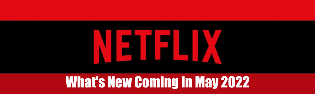 What's New Coming on Netflix Canada in May 2022