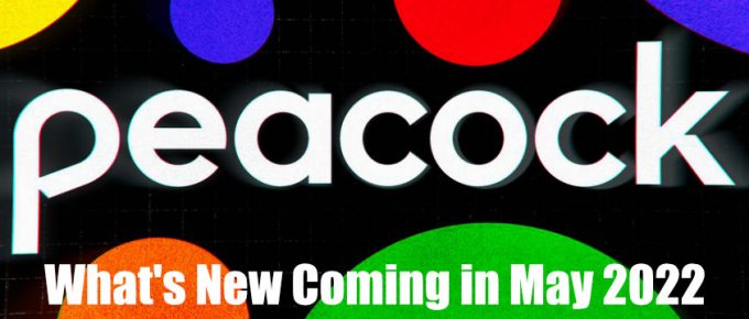 What's New Coming on Peacock TV in May 2022