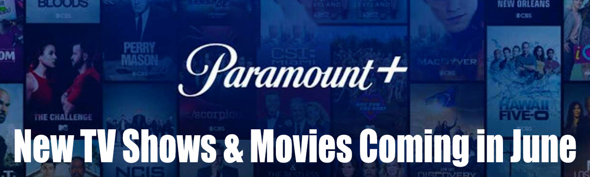 Whats New Coming on Paramount+ in June 2022