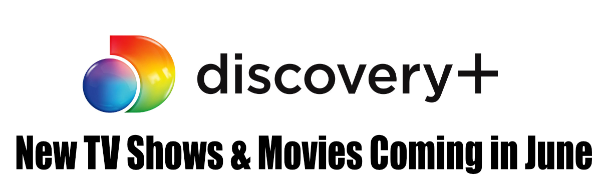 Whats New Coming on Discovery Plus in June 2022