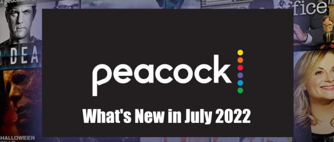 Whats New On Peacock in July 2022