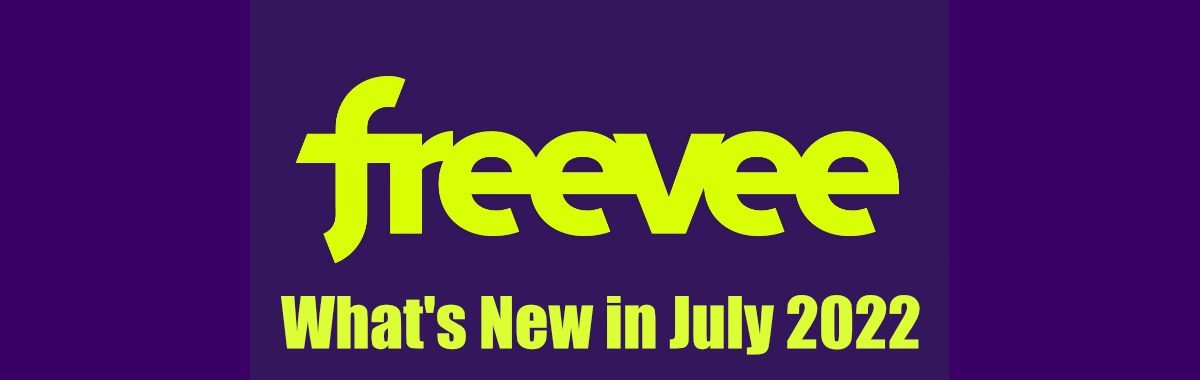 Whats new on Amazon Freevee in July 2022