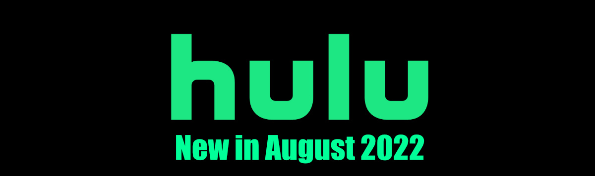 Whats New On Hulu in August 2022