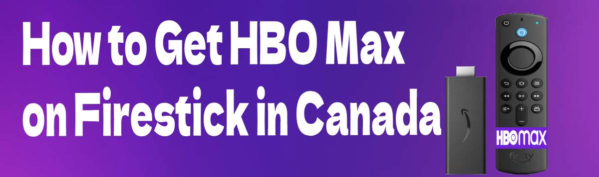 HBO Max on Firestick in Canada