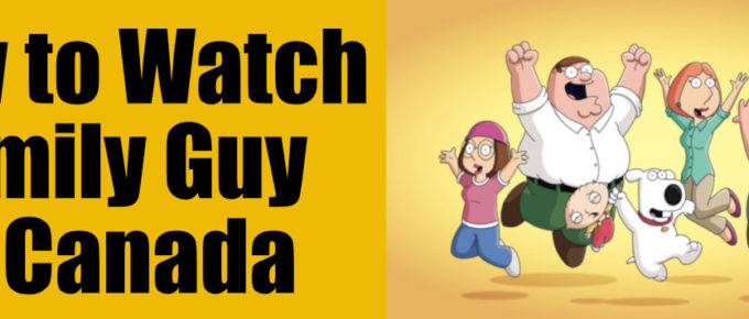 How to Watch Family Guy in Canada