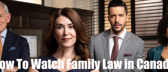 How to Watch Family Law in Canada
