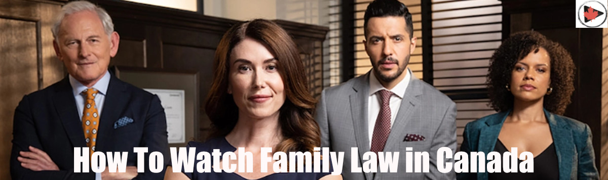 How to Watch Family Law in Canada