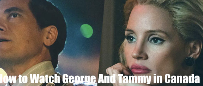 How to Watch George and Tammy on Showtime in Canada