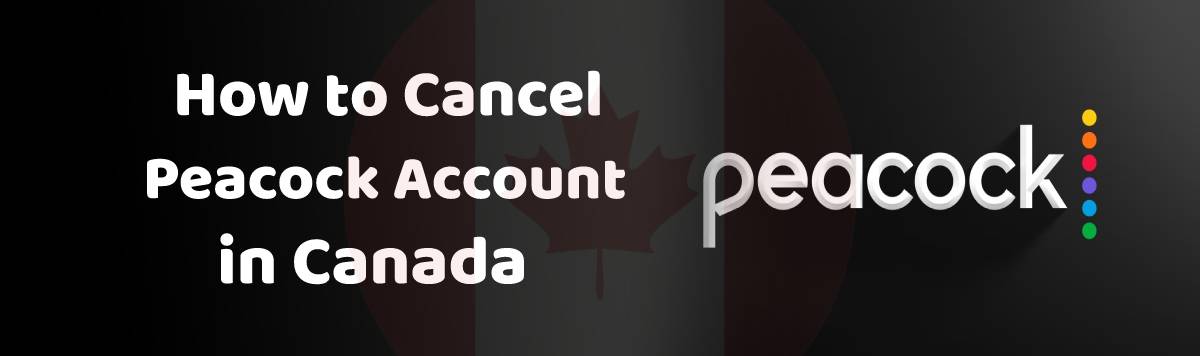 Cancel Peacock TV Subscription in Canada