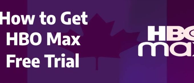Get HBO Max Free Trial in Canada
