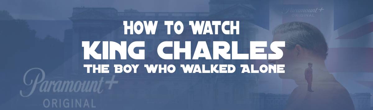 Watch King Charles_ The Boy Who Walked Alone in Canada