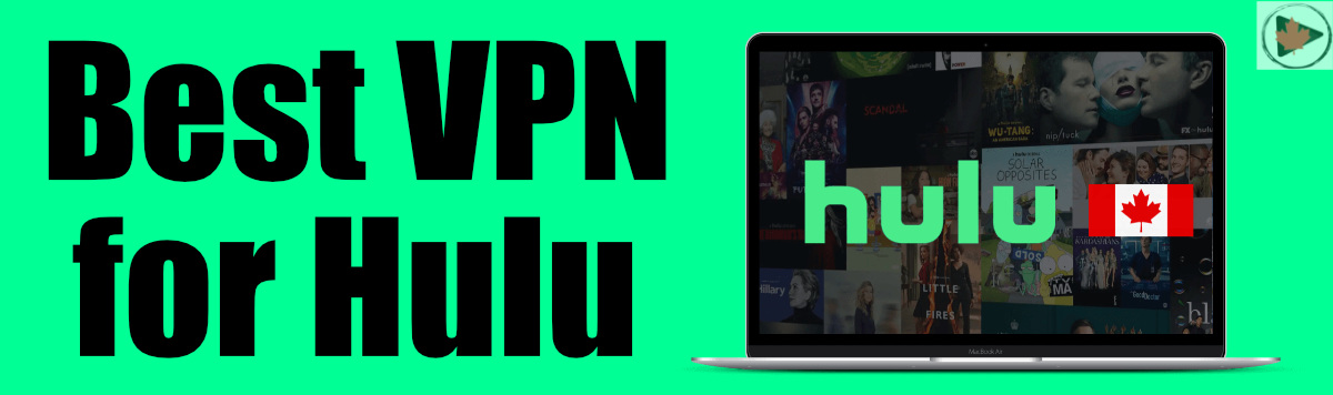 Best VPN for Hulu to Watch in Canada
